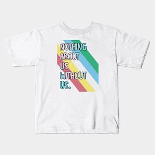 Disabilities: Nothing about us wiithout is Kids T-Shirt